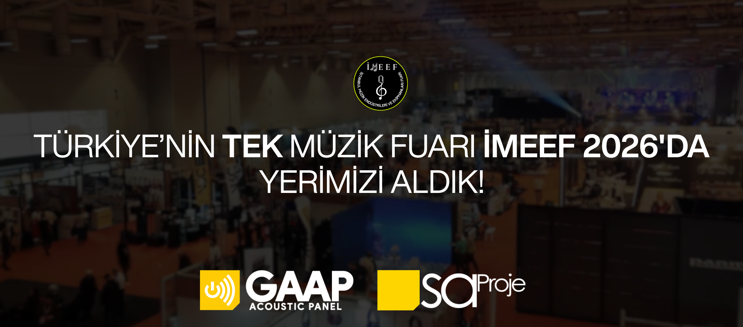 TÜRKİYE’NİN TEK MÜZİK FUARI İMEEF 2026'DA YERİMİZİ ALDIK!